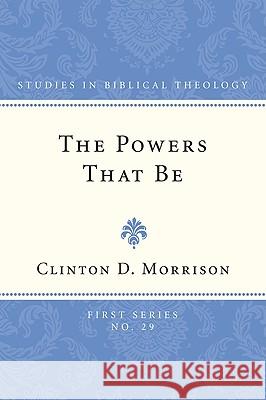 The Powers That Be Morrison, Clinton D. 9781608990252 Wipf & Stock Publishers