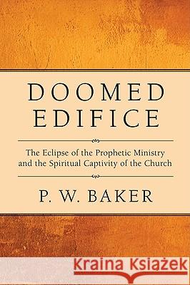 Doomed Edifice P. W. Baker 9781608990405 Wipf & Stock Publishers