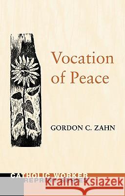 Vocation of Peace Gordon C. Zahn 9781608990528 Wipf & Stock Publishers
