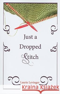 Just a Dropped Stitch Laurie Levinger 9781608990672 Cascade Books