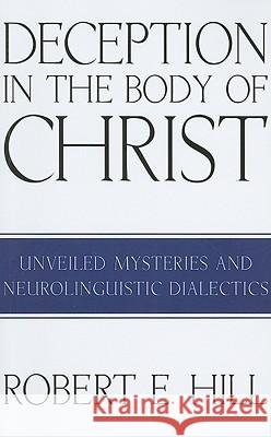 Deception in the Body of Christ Robert E. Hill 9781608991020 Resource Publications