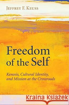 Freedom of the Self Jeffrey F. Keuss 9781608991051