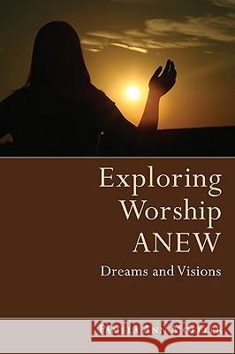 Exploring Worship Anew Pamela Ann Moeller 9781608991129 Wipf & Stock Publishers