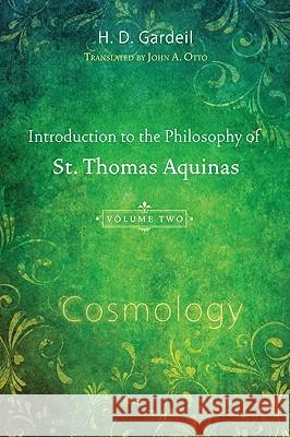 Introduction to the Philosophy of St. Thomas Aquinas, Volume 2 Gardeil, H. D. 9781608991235 Wipf & Stock Publishers