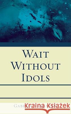 Wait Without Idols Gabriel Vahanian 9781608991488 Wipf & Stock Publishers