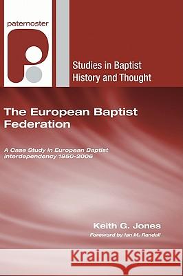 The European Baptist Federation Jones, Keith G. 9781608991631 Wipf & Stock Publishers