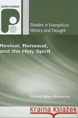 Revival, Renewal, and the Holy Spirit Dyfed Wyn Roberts 9781608991686 Wipf & Stock Publishers