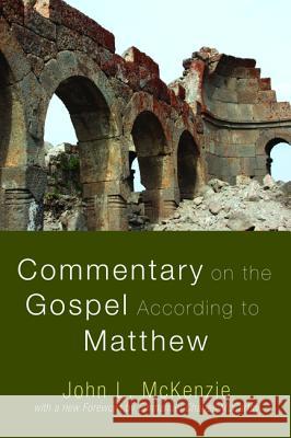 Commentary on the Gospel According to Matthew John L. McKenzie Emmanuel Charles McCarthy 9781608992027 Wipf & Stock Publishers