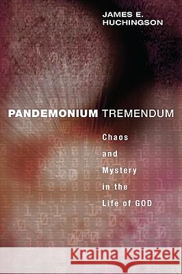 Pandemonium Tremendum James E. Huchingson 9781608992164 Wipf & Stock Publishers