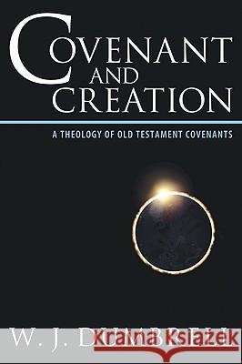 Covenant and Creation Dumbrell, W. J. 9781608992386