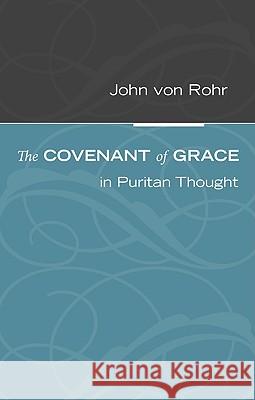 The Covenant of Grace in Puritan Thought John Vo 9781608992393 Wipf & Stock Publishers