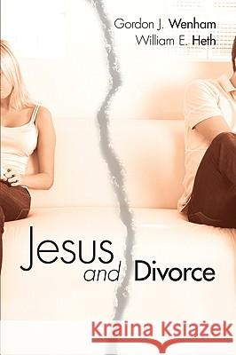 Jesus and Divorce Gordon J. Wenham William E. Heth 9781608992409 Wipf & Stock Publishers