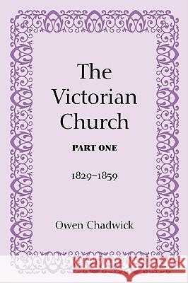 The Victorian Church, Part One Owen Chadwick 9781608992614