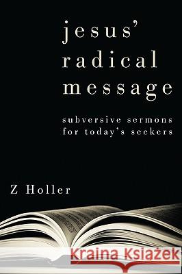 Jesus' Radical Message Z. Holler Nelson N. Johnson 9781608992676