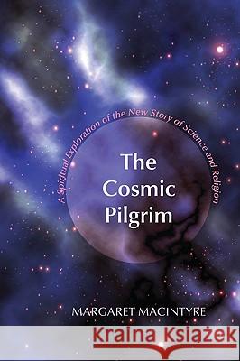 The Cosmic Pilgrim Margaret Macintyre 9781608992713 Wipf & Stock Publishers