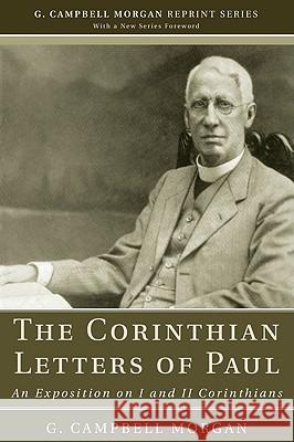 The Corinthian Letters of Paul G. Campbell Morgan Richard L. Morgan 9781608992881 Wipf & Stock Publishers