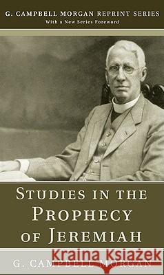 Studies in the Prophecy of Jeremiah G. Campbell Morgan 9781608992973
