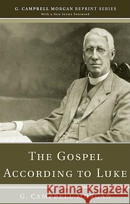 The Gospel According to Luke G. Campbell Morgan Richard L. Morgan 9781608992997 Wipf & Stock Publishers