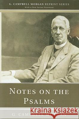 Notes on the Psalms G. Campbell Morgan 9781608993031 Wipf & Stock Publishers