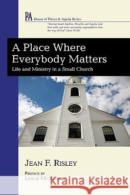 A Place Where Everybody Matters Jean F. Risley Leslie McKinney 9781608993062 Wipf & Stock Publishers
