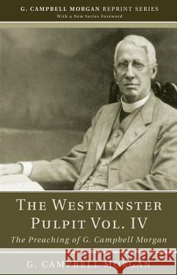 The Westminster Pulpit vol. IV Morgan, G. Campbell 9781608993130 Wipf & Stock Publishers