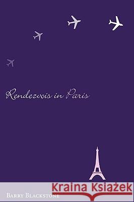 Rendezvous in Paris Barry Blackstone 9781608993468