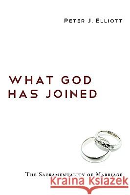 What God Has Joined Peter J. Elliott 9781608993734