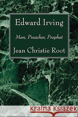 Edward Irving Jean Christie Root 9781608993741 Wipf & Stock Publishers