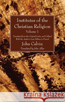 Institutes of the Christian Religion Vol. 1 Calvin, John 9781608993789 Wipf & Stock Publishers