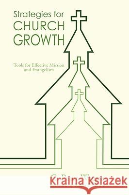 Strategies for Church Growth C. Peter Wagner Ralph D. Winter 9781608993819