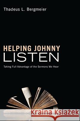 Helping Johnny Listen Thadeus L. Bergmeier 9781608993833