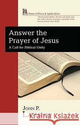 Answer the Prayer of Jesus John P. Lathrop 9781608993925 Wipf & Stock Publishers