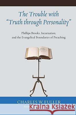 The Trouble with Truth through Personality Fuller, Charles W. 9781608994038 Wipf & Stock Publishers