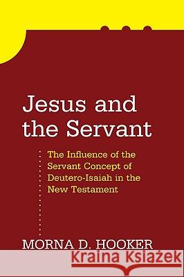 Jesus and the Servant Morna D. Hooker 9781608994106 Wipf & Stock Publishers