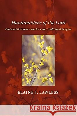 Handmaidens of the Lord Elaine J. Lawless 9781608994120 Wipf & Stock Publishers