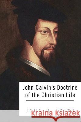 John Calvin's Doctrine of the Christian Life John H. Leith 9781608994403 Wipf & Stock Publishers