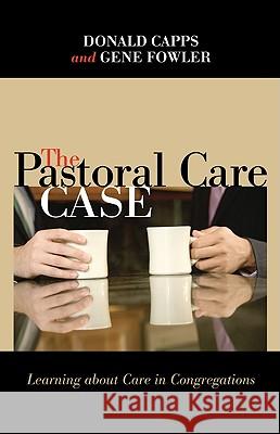 The Pastoral Care Case Donald Capps Gene, Jr. Fowler 9781608994489