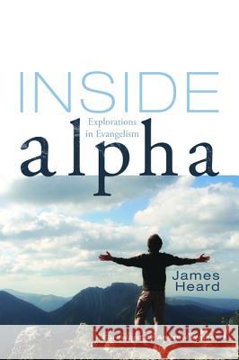 Inside Alpha: Explorations in Evangelism James Heard Andrew Walker 9781608994502 Wipf & Stock Publishers