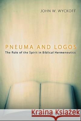 Pneuma and Logos John W. Wyckoff 9781608994830 Wipf & Stock Publishers