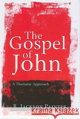 The Gospel of John R. Jackson Painter Gerald Borchert 9781608994847