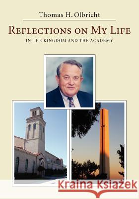 Reflections on My Life: In the Kingdom and the Academy Thomas H. Olbricht 9781608994854 Wipf & Stock Publishers