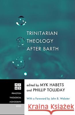 Trinitarian Theology After Barth Myk Habets Phillip Tolliday John B. Webster 9781608994908 Pickwick Publications