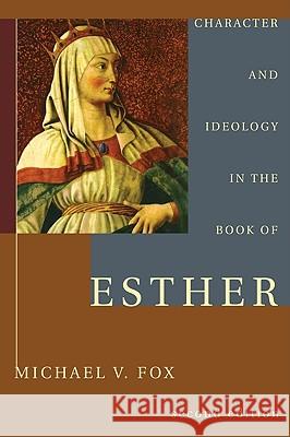 Character and Ideology in the Book of Esther Michael V. Fox 9781608994953 Wipf & Stock Publishers