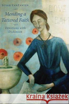 Mending a Tattered Faith: Devotions with Dickinson Susan Vanzanten 9781608995103 Cascade Books