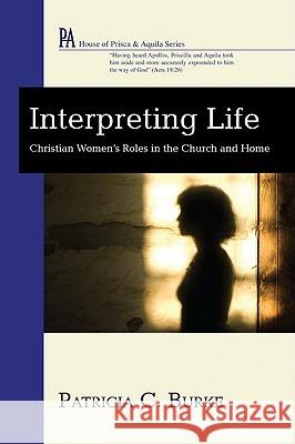 Interpreting Life Patricia C. Burke 9781608995288 Wipf & Stock Publishers