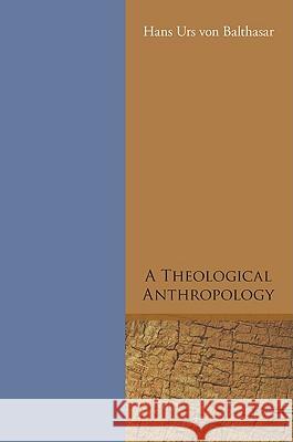 A Theological Anthropology Hans Urs Vo 9781608995295 Wipf & Stock Publishers