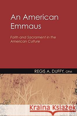 An American Emmaus Regis A. Duffy 9781608995349 Wipf & Stock Publishers