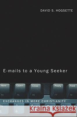 Emails to a Young Seeker David S. Hogsette 9781608995493 Wipf & Stock Publishers