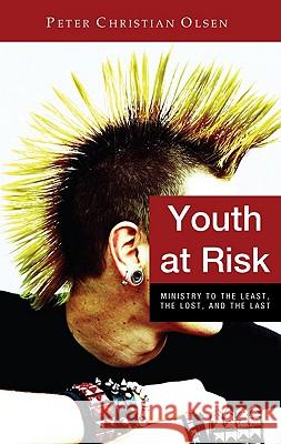 Youth at Risk Peter Christian Olsen 9781608995691 Wipf & Stock Publishers