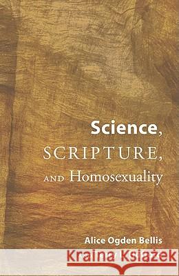 Science, Scripture, and Homosexuality Alice Ogden Bellis Terry L. Hufford 9781608995738 Wipf & Stock Publishers